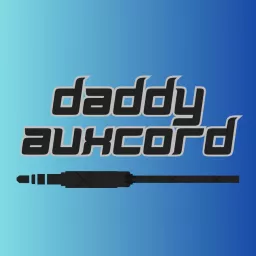daddyauxcord Podcast artwork