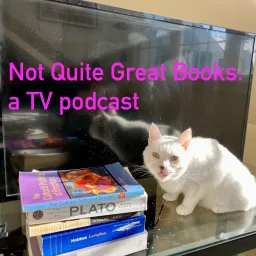 Not Quite Great Books: a TV podcast artwork