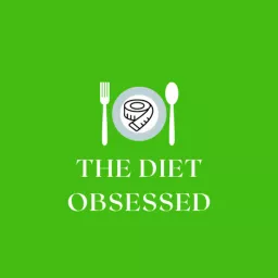 The Diet Obsessed Podcast artwork
