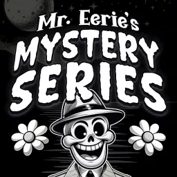 Mr. Eerie's Mystery Series Podcast artwork