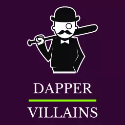 The Dapper Villains Podcast artwork