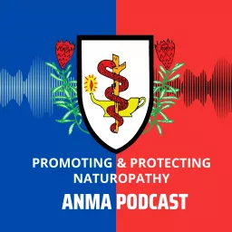 Promoting and Protecting Naturopathy - an ANMA Podcast artwork