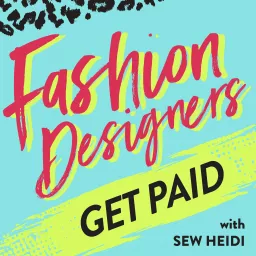 Fashion Designers Get Paid: Build Your Fashion Career On Your Own Terms Podcast artwork