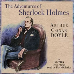 The Adventures of Sherlock Holmes (Unabridged) by Sir Arthur Conan Doyle