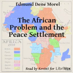 African Problem and the Peace Settlement, The by Edmund Dene Morel (1873 - 1924)