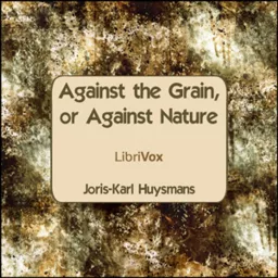 Against The Grain, or Against Nature by Joris-Karl Huysmans Podcast artwork
