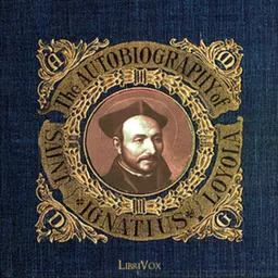 The Autobiography of St. Ignatius, by St. Ignatius Loyola