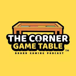 The Corner Game Table Board Gaming Podcast artwork