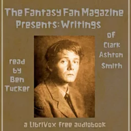 Fantasy Fan Magazine Presents: Writings of Clark Ashton Smith, The by Clark Ashton Smith (1893 - 196 Podcast artwork