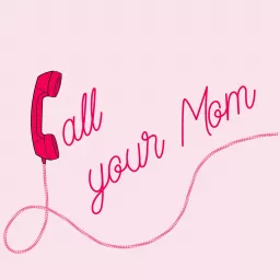 Call Your Mom Podcast artwork