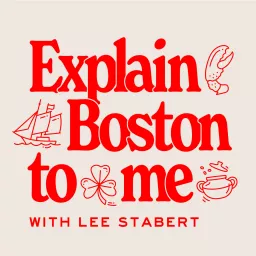 Explain Boston to Me Podcast artwork