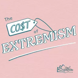 The Cost of Extremism Podcast artwork