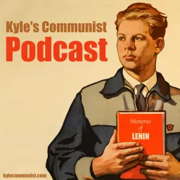 Kyle's Communist Podcast