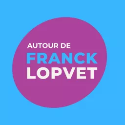 Autour de Franck Lopvet Podcast artwork