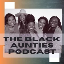 The Black Aunties Podcast artwork