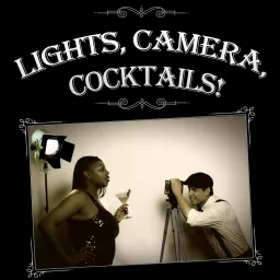 Lights Camera Cocktails Podcast artwork