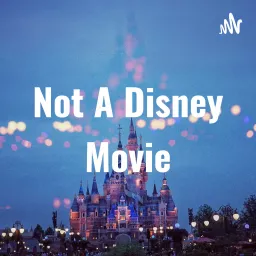 Not A Disney Movie Podcast artwork