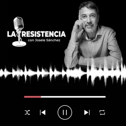 LA RESISTENCIA con Josele Sánchez Podcast artwork