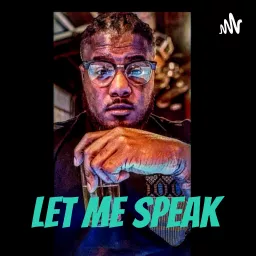 Let Me Speak Podcast artwork