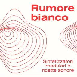 Rumore Bianco - Sintetizzatori modulari e ricette sonore Podcast artwork