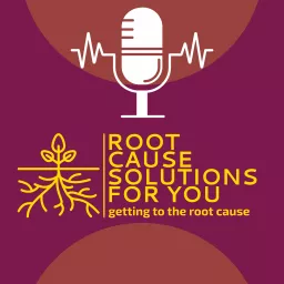 Root Cause Solutions For You Podcast artwork