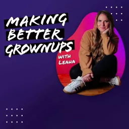 Making Better Grownups Podcast artwork