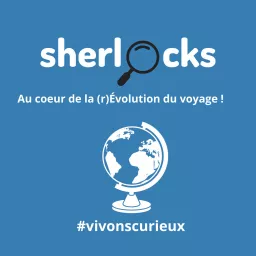 A la loupe des Sherlocks du voyage ! Podcast artwork