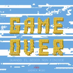 Game Over - Quando il gioco non finisce Podcast artwork