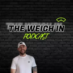The Weigh In Podcast artwork