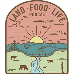Land Food Life Podcast artwork