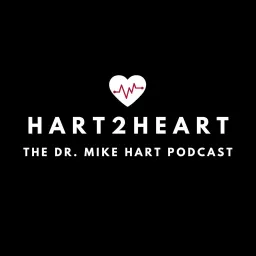 Hart2Heart with Dr. Mike Hart Podcast artwork