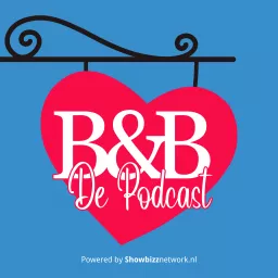 B&B De Podcast - Een podcast over B&B Vol Liefde artwork