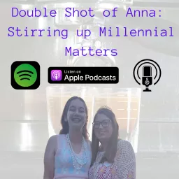 Double Shot of Anna: Stirring up Millennial Matters Podcast artwork