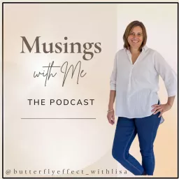 Musings with Me @ Butterfly Effect Podcast artwork