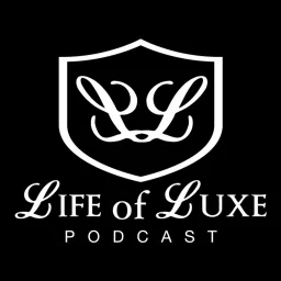 The Life of Luxe Podcast artwork