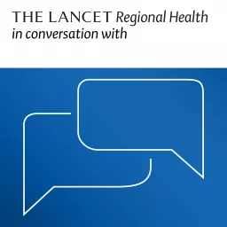 The Lancet Regional Health in conversation with Podcast artwork