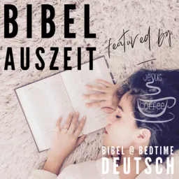 Bibel Auszeit ☆ Bibel @ bedtime deutsch featured by ☆ ᖴIᖇST ᒍESᑌS ☆ TᕼEᑎ ᑕOᖴᖴEE ☆