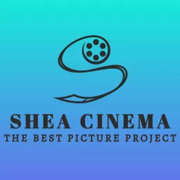 Shea Cinema: The Best Picture Project Podcast artwork