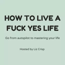 How to Live a Fuck Yes Life!