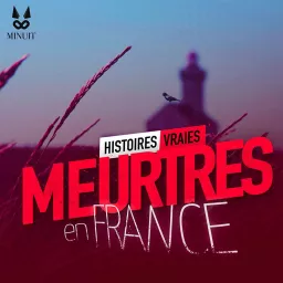 Meurtres en France • Histoires Vraies Podcast artwork