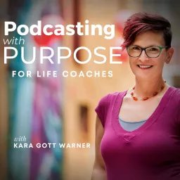 Podcasting with Purpose for Life Coaches artwork