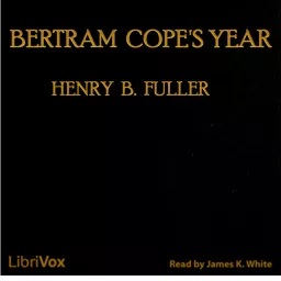 Bertram Cope's Year by Henry Blake Fuller