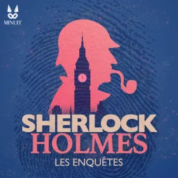 SHERLOCK HOLMES • Les enquêtes Podcast artwork