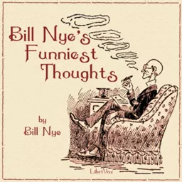 Bill Nye's Funniest Thoughts by Bill Nye (1850 - 1896) Podcast artwork