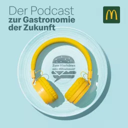 Zum Hierhören oder Mitnehmen? Der Podcast zur Gastronomie der Zukunft