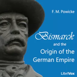Bismarck and the Origin of the German Empire by Sir Frederick Maurice Powicke (1879 - 1963)