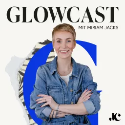 GLOWCAST - Dein Podcast für persönliches Wachstum und inneren Glow