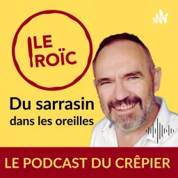 Le Roïc : Le podcast du crêpier