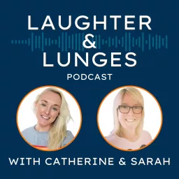 Laughter and Lunges with Catherine and Sarah Podcast artwork