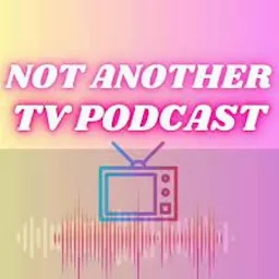 Not Another TV Podcast